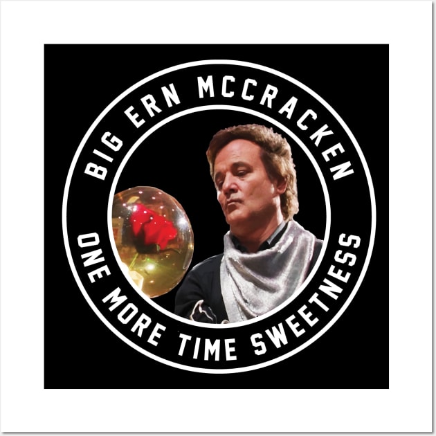 Big Ern McCracken - One More Time Sweetness Wall Art by BodinStreet